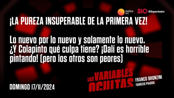 ¡La pureza insuperable de la primera vez!  — Programas completos — Las variables ocultas | El Espectador 810